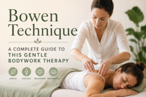 Bowen Technique: A Complete Guide to This Gentle Bodywork Therapy