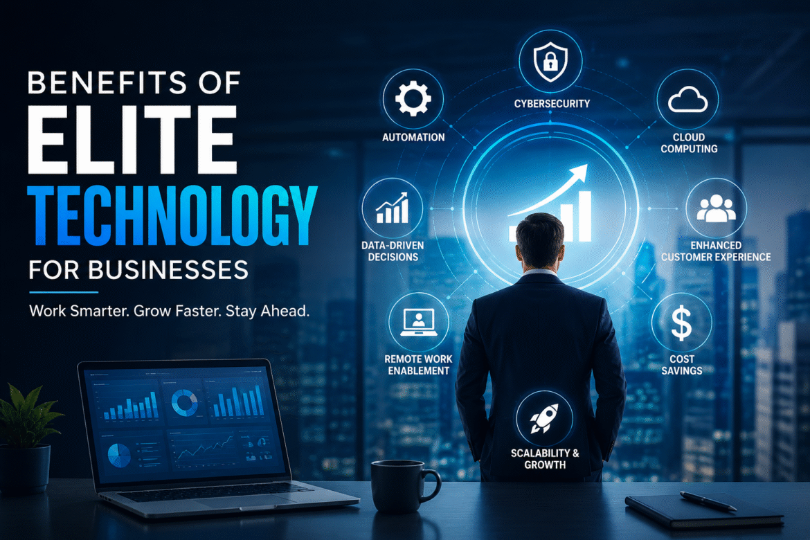 Benefits of Elite Technology for Businesses: A Complete Guide